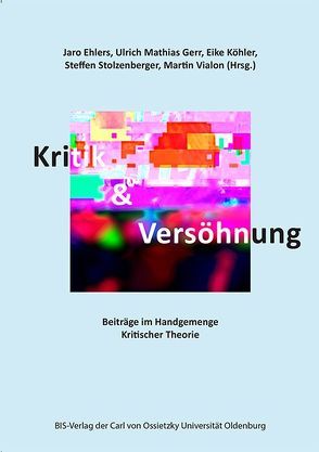 Kritik und Versöhnung von Ehlers,  Jaro, Gerr,  Ulrich Mathias, Köhler,  Eike, Stolzenberger,  Steffen, Vialon,  Martin