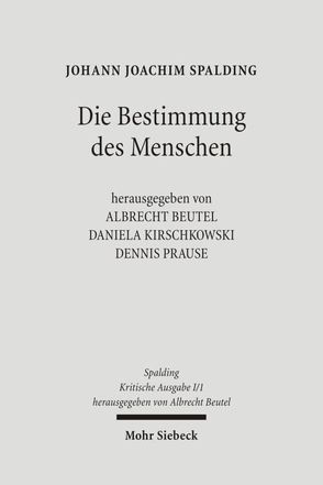 Kritische Ausgabe von Beutel,  Albrecht, Kirschkowski,  Daniela, Look,  Verena, Prause,  Dennis, Söntgerath,  Olga, Spalding,  Johann J