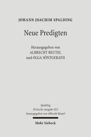 Kritische Ausgabe / 2. Abteilung: Predigten von Beutel,  Albrecht, Look,  Verena, Nooke,  Martha, Söntgerath,  Olga, Spalding,  Johann J, Spankeren,  Malte van, Weidemann,  Christian, Wolff,  Christian E