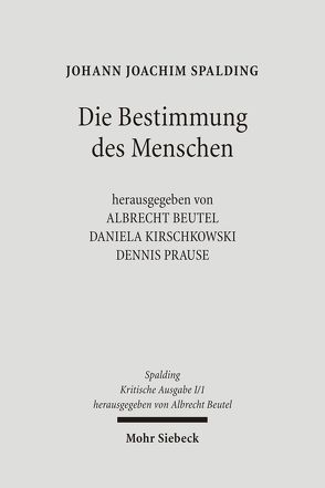 Kritische Ausgabe von Beutel,  Albrecht, Kirschkowski,  Daniela, Look,  Verena, Prause,  Dennis, Söntgerath,  Olga, Spalding,  Johann J