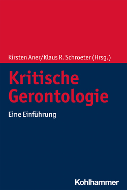 Kritische Gerontologie von Amrhein,  Ludwig, Aner,  Kirsten, Brauer,  Kai, Dosch,  Erna, Falk,  Katrin, Grates,  Miriam, Heming,  Ann-Christin, Kollewe,  Carolin, Rüßler,  Harald, Schroeter,  Klaus R, Vukoman,  Marina