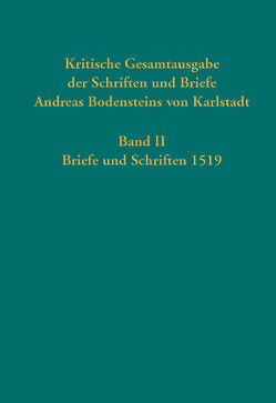 Kritische Gesamtausgabe der Schriften und Briefe Andreas Bodensteins von Karlstadt von Bollbuck,  Harald, Bubenheimer,  Ulrich, Kampkaspar,  Dario, Kaufmann,  Thomas, Lehr Evans,  Alyssa, Marx,  Antje, Salvadori,  Stefania, Zorzin,  Alejandro