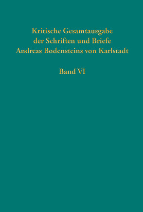 Kritische Gesamtausgabe der Schriften und Briefe Andreas Bodensteins von Karlstadt von Kaufmann,  Thomas