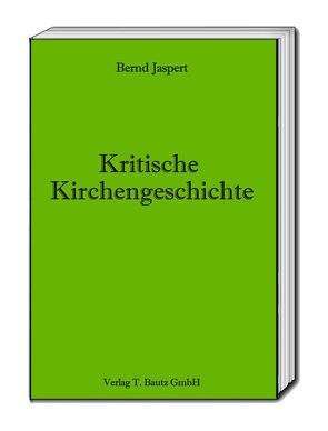 Kritische Kirchengeschichte von Jaspert,  Bernd