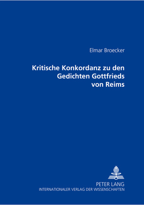 Kritische Konkordanz zu den Gedichten Gottfried von Reims von Broecker,  Elmar