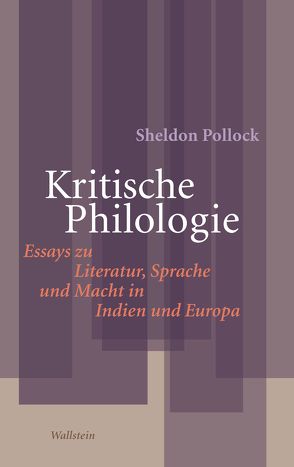 Kritische Philologie von Koenig,  Christoph, Pollock,  Sheldon, Schöning,  Brigitte