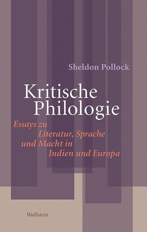 Kritische Philologie von Koenig,  Christoph, Pollock,  Sheldon, Schöning,  Brigitte