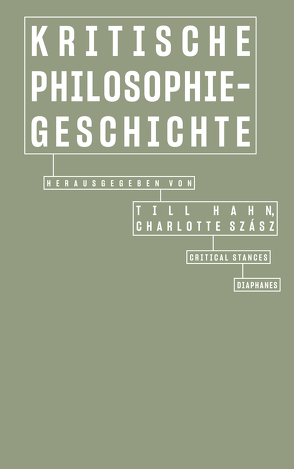 Kritische Philosophiegeschichte von Hahn,  Till, Szász,  Charlotte