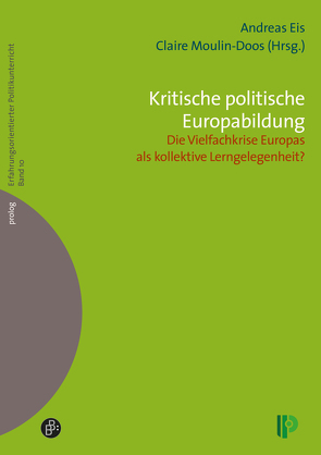 Kritische politische Europabildung von Albrecht,  Achim, Eis,  Andreas, Emde,  Oliver, Moegling,  Klaus, Moulin-Doos,  Claire, Oppenhäuser,  Holger, Overwien,  Bernd, Reef,  Bernd, Steffens,  Gerd