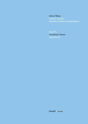 Kritische Robert-Walser-Ausgabe / Geschwister Tanner von Groddeck,  Wolfram, Reibnitz,  Barbara von, Sprünglin,  Matthias, Walser,  Robert