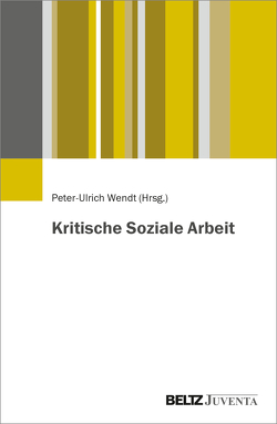 Kritische Soziale Arbeit von Wendt,  Peter-Ulrich