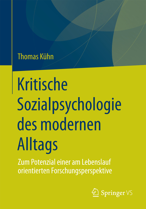 Kritische Sozialpsychologie des modernen Alltags von Kuehn,  Thomas