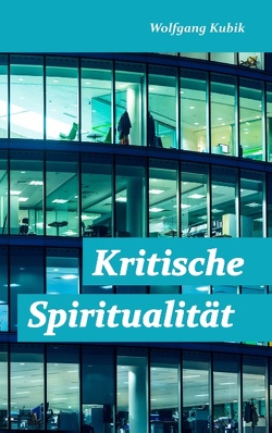 Kritische Spiritualität von Kubik,  Wolfgang