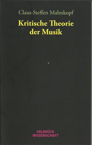Kritische Theorie der Musik von Mahnkopf,  Claus-Steffen