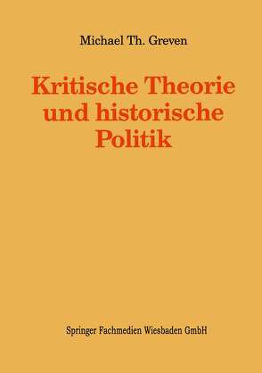 Kritische Theorie und historische Politik von Greven,  Michael Th.