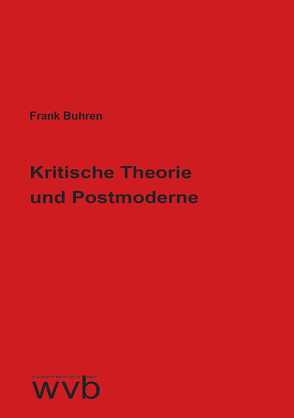 Kritische Theorie und Postmoderne von Buhren,  Frank