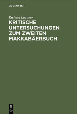 Kritische Untersuchungen zum zweiten Makkabäerbuch von Laqueur,  Richard