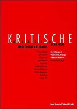 Kritische Wissenschaften im Neoliberalismus von Demirović,  Alex, Haug,  Frigga, Haug,  Wolfgang F, Kaindl,  Christina