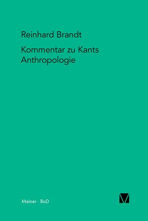 Kritischer Kommentar zu Kants Anthropologie in pragmatischer Hinsicht (1798) von Brandt,  Reinhard