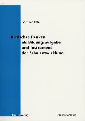 Kritisches Denken als Bildungsaufgabe und Instrument der Schulentwicklung von Petri,  Gottfried