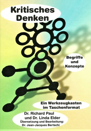 Kritisches Denken – Begriffe und Konzepte von Bertschi,  Jean-Jacques Dr., Elder,  Linda Dr., Paul,  Richard Dr.