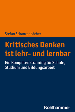 Kritisches Denken ist lehr- und lernbar von Schanzenbächer,  Stefan