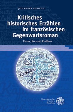 Kritisches historisches Erzählen im französischen Gegenwartsroman von Dahlem,  Johannes