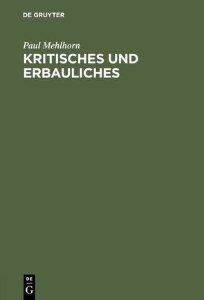 Kritisches und Erbauliches von Mehlhorn,  Paul