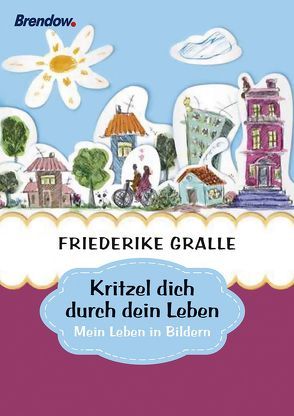 Kritzel dich durch dein Leben von Gralle,  Friederike