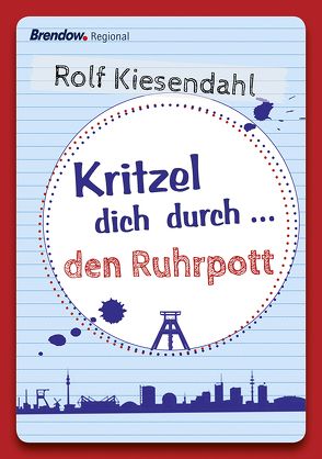 Kritzel dich durch … den Ruhrpott von Kiesendahl,  Rolf