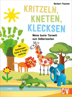 Kritzeln, Kneten, Klecksen von Pautner,  Norbert