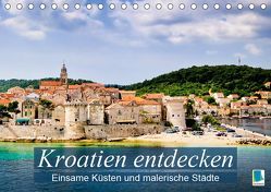 Kroatien entdecken: einsame Küsten und malerische Städte (Tischkalender 2019 DIN A5 quer) von CALVENDO