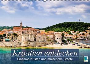 Kroatien entdecken: einsame Küsten und malerische Städte (Wandkalender 2018 DIN A2 quer) von CALVENDO