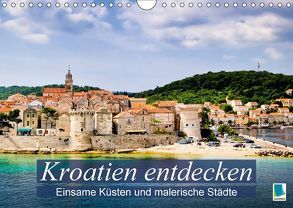 Kroatien entdecken: einsame Küsten und malerische Städte (Wandkalender 2018 DIN A4 quer) von CALVENDO