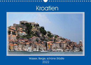 Kroatien – Wasser, Berge, schöne Städte (Wandkalender 2022 DIN A3 quer) von Frank,  Rolf