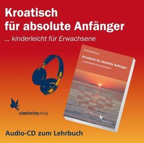 Kroatisch für absolute Anfänger (Audio CD) von Jelcic,  Branimir, Vierda,  Lorita, Wethmar,  Emeli