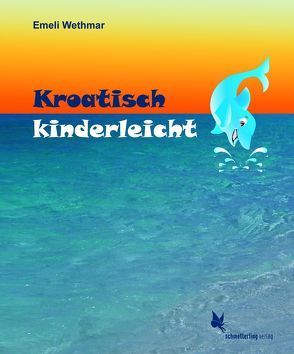 Kroatisch kinderleicht von Portaleoni García,  Jaime, Wethmar,  Emeli