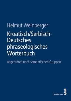 Kroatisch/Serbisch-Deutsches phraseologisches Wörterbuch von Weinberger,  Helmut