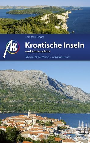 Kroatische Inseln und Küstenstädte Reiseführer Michael Müller Verlag von Marr-Bieger,  Lore