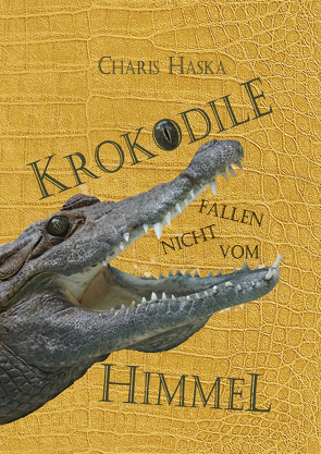 Krokodile fallen nicht vom Himmel von Haska,  Charis