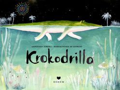 Krokodrillo von di Giorgio,  Mariachiara, Zoboli,  Giovanna