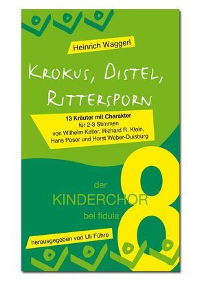 Krokus, Distel, Rittersporn – der KINDERCHOR 8 von Waggerl,  Heinrich