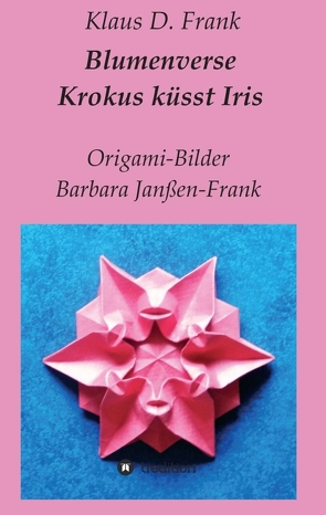 Krokus küsst Iris von Frank,  Klaus D.