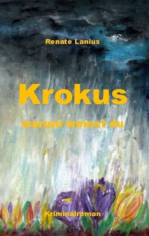 Krokus warum weinst du von Lanius,  Renate