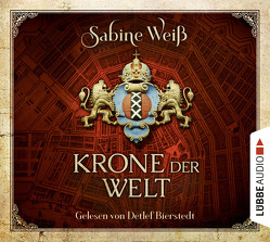 Krone der Welt von Bierstedt,  Detlef, Weber,  Markus, Weiß,  Sabine