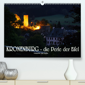 Kronenburg – die Perle der Eifel (Premium, hochwertiger DIN A2 Wandkalender 2021, Kunstdruck in Hochglanz) von Haafke,  Udo