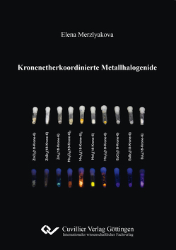 Kronenetherkoordinierte Metallhalogenide von Merzlyakova,  Elena