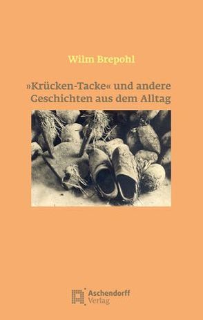 „Krücken-Tacke“ und andere Geschichten aus dem Alltag von Brepohl,  Wilm