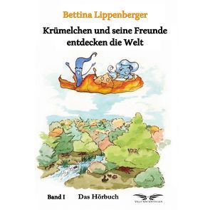 Krümelchen und seine Freunde entdecken die Welt (Hörbuch) von Bokern,  Oliver, Lippenberger,  Bettina