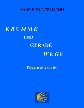 Krumme und gerade Wege von Dünzelmann,  Anne E